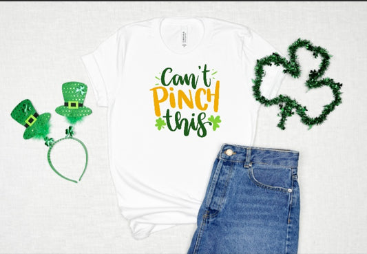 Can't Pinch This - St. Patrick's Day Shirt