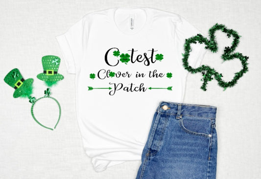 Cutest Clover in the Patch - St. Patrick's Day Shirt
