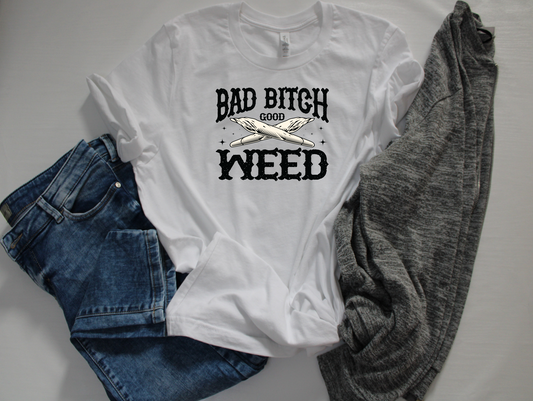 Bad Bitch - Good Weed T