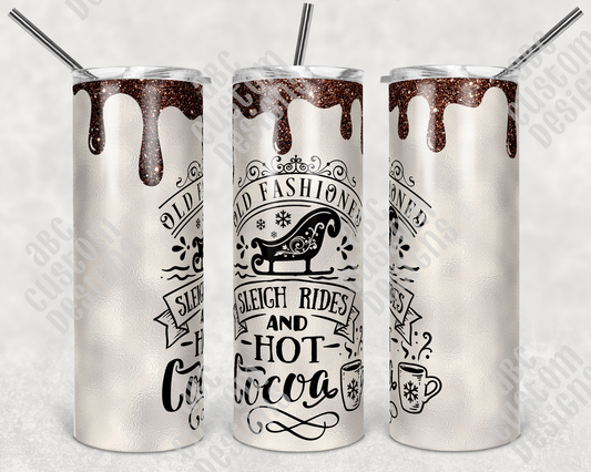 Tumbler - Old Fashioned Sleigh Rides and Hot Cocoa - Chocolate Drip