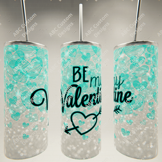 Be My Valentine - Turquoise Valentine's Day Tumbler