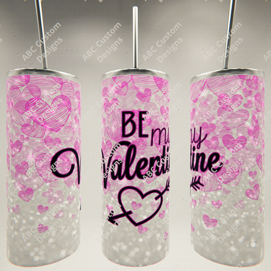 Pink Be My Valentine - Valentine's Day Tumbler