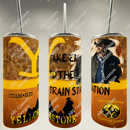 Yellowstone Take 'em to the Train Station Tumbler